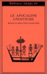 Le apocalissi gnostiche. Apocalisse di Adamo, Pietro, Giacomo, Paolo - Luigi Moraldi