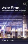 Asian Firms: History, Institutions and Management - Frank B. Tipton