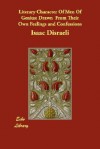 Literary Character of Men of Genius: Drawn from Their Own Feelings and Confessions - Isaac D'Israeli