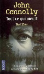 Tout Ce Qui Meurt - John Connolly