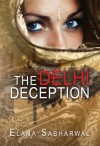 The Delhi Deception - Elana Sabharwal