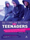 Getting on Better with Teenagers: Improving Behaviour and Learning through Positive Relationships - Gererd Dixie