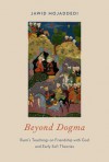 Beyond Dogma: Rumi's Teachings on Friendship with God and Early Sufi Theories - Jawid Ahmad Mojaddedi