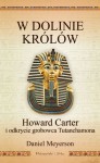 W Dolinie Królów. Howard Carter i odkrycie grobowca Tutanchamona - Magda Witkowska, Daniel Meyerson