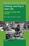 Lifelong Learning in Later Life: A Handbook on Older Adult Learning - Brian Findsen, Marvin Formosa