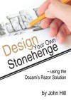 Design your own Stonehenge using the Occam's Razor Solution - John Hill