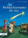 Ein Weihnachtswunder für drei - Annette Langen, Frauke Weldin