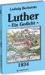 Luther - Ein Gedicht - Ludwig Bechstein, Susanne Schmidt-Knaebel, Kai Lehmann