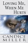 Loving Me, When Me Hurts - Candice Miller