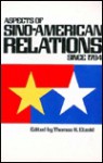 Aspects of Sino-American Relations Since 1784 - Thomas H. Etzold