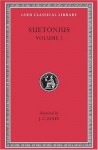 Suetonius, Vol. 1: The Lives of the Caesars--Julius. Augustus. Tiberius. Gaius. Caligula (Loeb Classical Library, No. 31) - Suetonius, J. C. Rolfe, K. R. Bradley