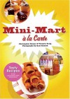 Mini-Mart a la Carte: Tasty Recipes for the Convenience Store Connoisseur - Christopher Rouser, Victoria Traig, Kate Kunath