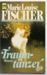 Traumtänzer - Marie Louise Fischer