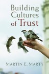 Building Cultures of Trust - Martin E. Marty