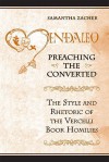 Preaching the Converted: The Style and Rhetoric of the Vercelli Book Homilies - Samantha Zacher