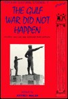 The Gulf War Did Not Happen: Politics, Culture And Warfare Post Vietnam (Popular Cultural Studies, No 7) - Jeffrey Walsh