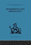 Motherhood and Personality: Psychosomatic aspects of childbirth - Léon Chertok