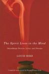 The Spirit Lives in the Mind: Omushkego Stories, Lives, and Dreams - Louis Bird, Susan Elaine Gray