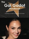 The Gal Gadot Handbook - Everything You Need to Know about Gal Gadot - Emily Smith