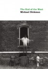 The End of the West - Michael Dickman