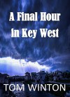 A Final Hour in Key West (The Florida Keys Series Book 2) - Tom Winton