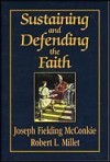 Sustaining and Defending the Faith - Joseph Fielding McConkie, Robert L. Millet