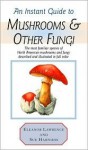 Instant Guide to Mushrooms & Other Fungi (Instant Guides) - Eleanor Lawrence