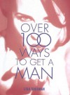 Over 100 Ways to Get a Man - Lisa Sussman