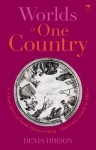 Worlds in One Country: A Brief Survey of South African Writing - Nineteenth Century to 1994 - Denis Hirson