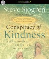 Conspiracy of Kindness: A Unique Approach to Sharing the Love of Jesus - Steve Sjogren, Sean Runnette