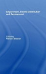 Employment, Income Distribution and Development - Frances Stewart