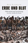 Erde und Blut: Völkermord und Vernichtung von der Antike bis heute - Ben Kiernan, Udo Rennert