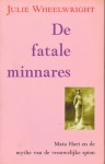 De fatale minnares - Julie Wheelwright, Jaap van der Wijk, Jack Vanderwyk