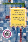 Parenting Without Punishment: Making Problem Behavior Work for You - John W. Maag