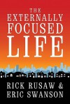 The Externally Focused Life - Rick Rusaw, Eric Swanson