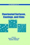 Fluorinated Surfaces, Coatings, and Films - David G. Castner