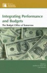 Integrating Performance and Budgets: The Budget Office of Tomorrow - Jonathan D. Breul