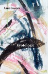 Kyotologic - Anne Gorrick