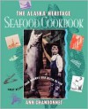 Alaska Heritage Seafood Cookbook: Great Recipes Fr - Ann Chandonnet