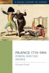 France 1715-1804: Power and the People - Gwynne Lewis