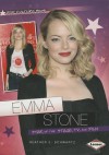 Emma Stone: Star of the Stage, TV, and Film - Heather E. Schwartz