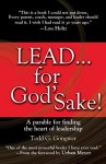 LEAD . . . for God'Sake!: A Parable for Finding the Heart of Leadership - Todd G. Gongwer