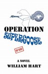 Operation Supergoose - William Hart