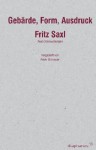 Gebärde, Form, Ausdruck: Zwei Untersuchungen - Fritz Saxl, Pablo Schneider