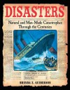 Disasters: Natural and Man-Made Catastrophes Through the Centuries - Brenda Z. Guiberson