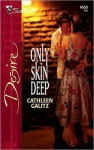 Only Skin Deep - Cathleen Galitz