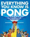 Everything You Know Is Pong: How Mighty Table Tennis Shapes Our World - Roger Bennett, Eli Horowitz