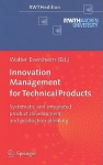 Innovation Management for Technical Products: Systematic and Integrated Product Development and Production Planning - Walter Eversheim