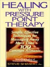 Healing Yourself with Pressure Point Therapy: Simple, Effective Techniques for Massaging Away More Than 100 Annoying Ailments - Jack Forem