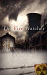 The Fire Watcher - Chip Hill